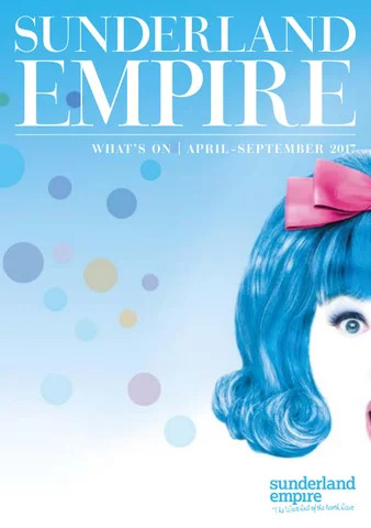 Sunderland Empire Theatre Summer 2017 Sunderland Empire Theatre Summer 2017
